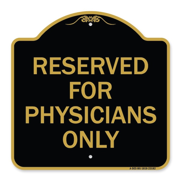 Signmission Designer Series Reserved for Physicians Only, Black & Gold Aluminum Sign, 18" x 18", BG-1818-23182 A-DES-BG-1818-23182 - main